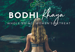 11 - 14 May 2023: Bodhi Khaya ‘Whole Being’ Women’s Retreat