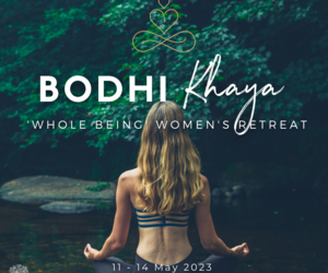 11 - 14 May 2023: Bodhi Khaya ‘Whole Being’ Women’s Retreat