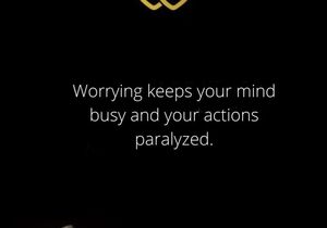 If you worry, you live it twice!
