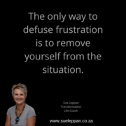 Remove Yourself From Frustrating Situations