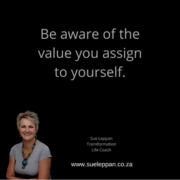 Be aware of the value you assign to yourself