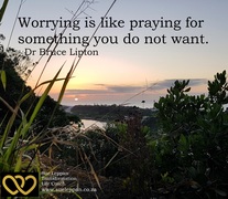 Worry Is Like Praying For Things You Don't Want