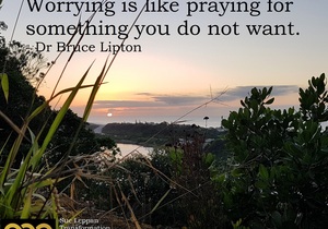 Worry Is Like Praying For Things You Don't Want