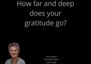 How far and deep does your gratitude go?
