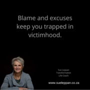 Blame and excuses keep you trapped in victimhood