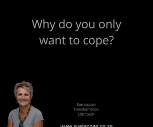 Breaking Free from Coping to Transform Your Future