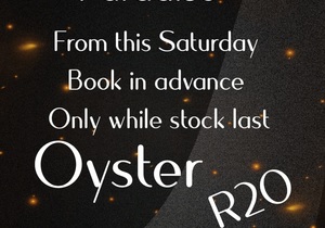 Every Saturday: Oysters for Only R20 Each