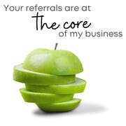 Your Referrals: Core of My Business
