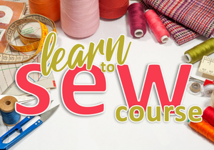 Learn to Sew Course