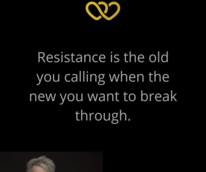 Resistance is The Old You Calling