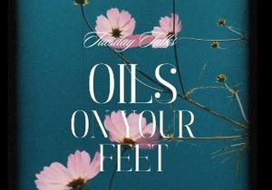 Tuesday Talks: Essential Oils 