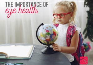 The Importance of Eye Health!