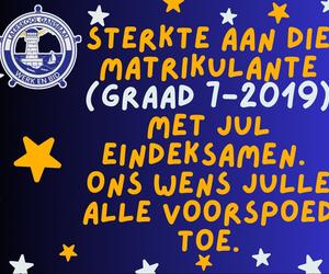 Sterkte aan ons voormalige Graad 7’s van 2019!