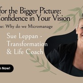 The Bigger Picture: Building Confidence in Your Vision