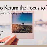 Learn to Return the Focus to YOU