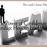 The Power of Confidence in Leadership: Leading without Fear