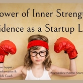The Power of Inner Strength and Confidence as a Startup Leader