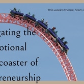 Navigating the Emotional Rollercoaster of Entrepreneurship