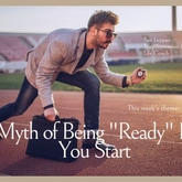 The Myth of Being "Ready" Before You Start