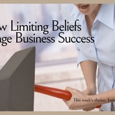 How Limiting Beliefs Sabotage Business Success