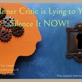 Your Inner Critic is Lying to You: Silence it Now