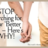 Stop Searching for a "Better Half" - Here is Why