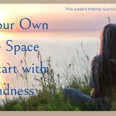 Relearning Kindness: How to Be Your Own Safe Space
