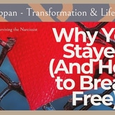 Escaping the Narcissist: Why You Stayed and How to Take Your Power Back