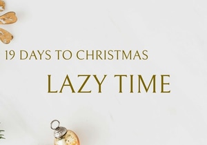 19 Days to Christmas: Lazy Time