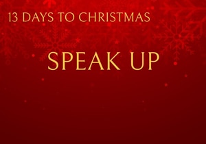 13 Days to Christmas: Plan of Action - Speak Up