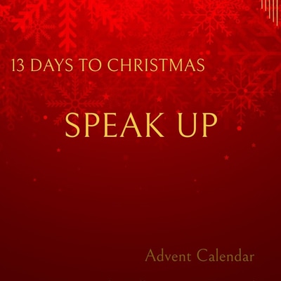 13 Days to Christmas: Plan of Action - Speak Up