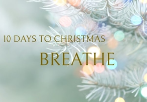 10 Days to Christmas: Learn to Breathe