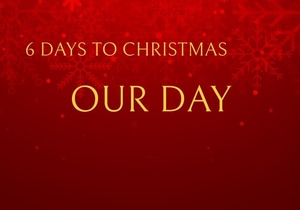 6 Days to Christmas: It is Your Day - Your family