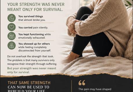 The Strength You Built in Survival Can Rebuild Your Life