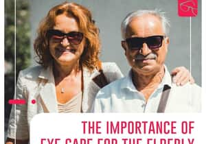 The Importance of Eye Care for the Elderly