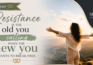 Resistance Is the Old You Calling When the New You Wants to Break Free