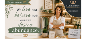 We Live and Believe Lack While We Desire Abundance