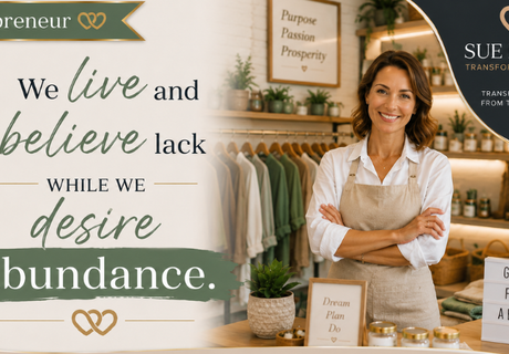We Live and Believe Lack While We Desire Abundance