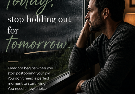 Why You're Missing Life by Waiting for Tomorrow