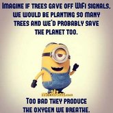 Clever minion.