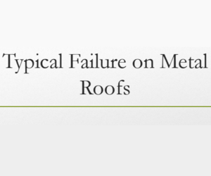 Typical Failure on Metal Roofs