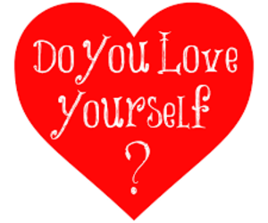 Do You Love Yourself?