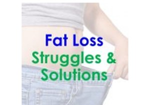 My Fat Loss Struggles & Solutions