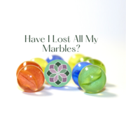 Have I Lost All My Marbles?