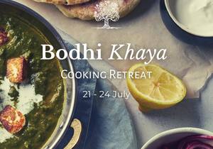 21 - 24 July 2022: Bodhi Khaya Cooking Retreat